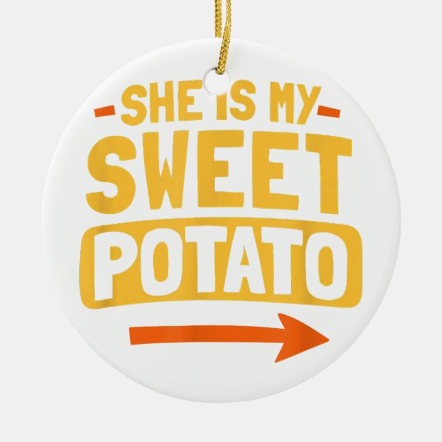 Funny Couples Matching She Is My Sweet Potato Shir Ceramic Ornament (Front)