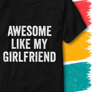 Funny Couples Quote Awesome Like My Girlfriend T-Shirt