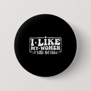 Funny Couples Quotes I Like My Women A Little Bit 6 Cm Round Badge