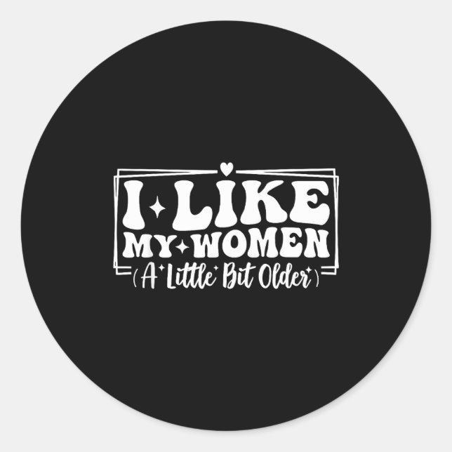 Funny Couples Quotes I Like My Women A Little Bit  Classic Round Sticker (Front)