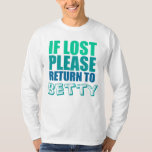 Funny Couples Shirts Personalised<br><div class="desc">This design is meant to be personalised with the name of your BFF, buddy, spouse, or partner. It pairs perfectly with our 'I Am Betty' shirt. Don't get lost when you're on the road. This humourous design also works as a pairs costume or wedding gift and is suitable for white...</div>