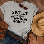 Funny Couples Whiskey Wine T-Shirt<br><div class="desc">Funny Couples Sweet as Strawberry Wine tshirt for women. Romantic and the perfect t shirt for Valentines Day. Great T Shirt to wear out for a night on the town or to  your favourite bar.</div>