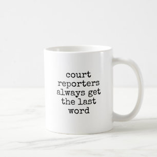 Funny Court Reporter Stenographer The Last Word Coffee Mug