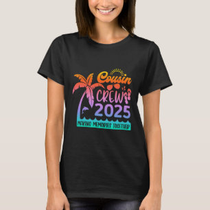 Funny Cousin Crew 2025 Summer Group Making Memorie T-Shirt