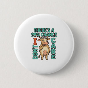 Funny Cow 99% Chance I Dont Care Vintage Graphic_1 6 Cm Round Badge
