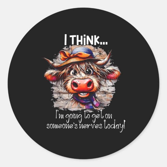 Funny Cow I Think I'm Gonna Get On Someone's Nerve Classic Round Sticker (Front)