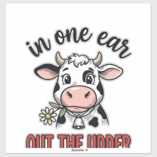 Funny Cow In One Ear Out The Udder Shirt Design_1