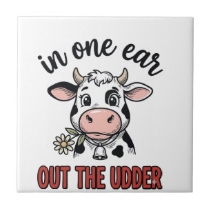 Funny Cow In One Ear Out The Udder Shirt Design_1 Ceramic Tile