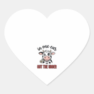 Funny Cow In One Ear Out The Udder Shirt Design_1 Heart Sticker