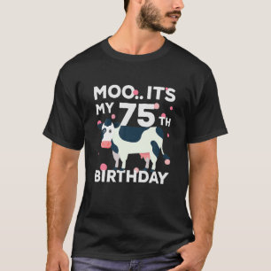 Funny Cow Its My 75Th Birthday 75 Year Old Birthda T-Shirt