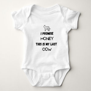 Funny Cow Quote: I Promise, Last Cow (one) Baby Bodysuit