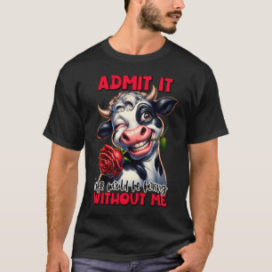 Funny Cow Quote Saying T-Shirt