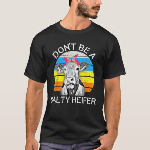 Funny Cow Shirt Don't Be A Salty Heifer 1