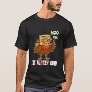Funny Cow Thanksgiving Gift - I'm Turkey Moo for F T-Shirt