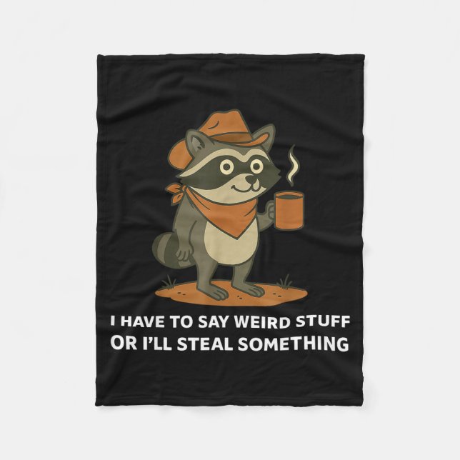 Funny Cowboy Raccoon Saying Weird Stuff Meme Humor Fleece Blanket (Front)