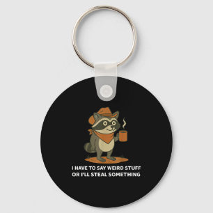 Funny Cowboy Raccoon Saying Weird Stuff Meme Humor Key Ring