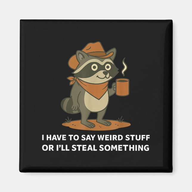 Funny Cowboy Raccoon Saying Weird Stuff Meme Humor Magnet (Front)