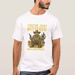 Funny Cowboy Shirt – "You’ve Just Buttered Your La