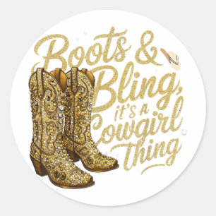 Funny Cowgirl Boots And Bling Its A Cowgirl Thing  Classic Round Sticker