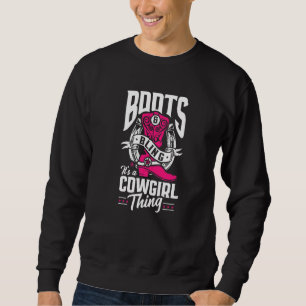 Funny Cowgirl Boots Bling It's A Cowgirl Thing  Sweatshirt