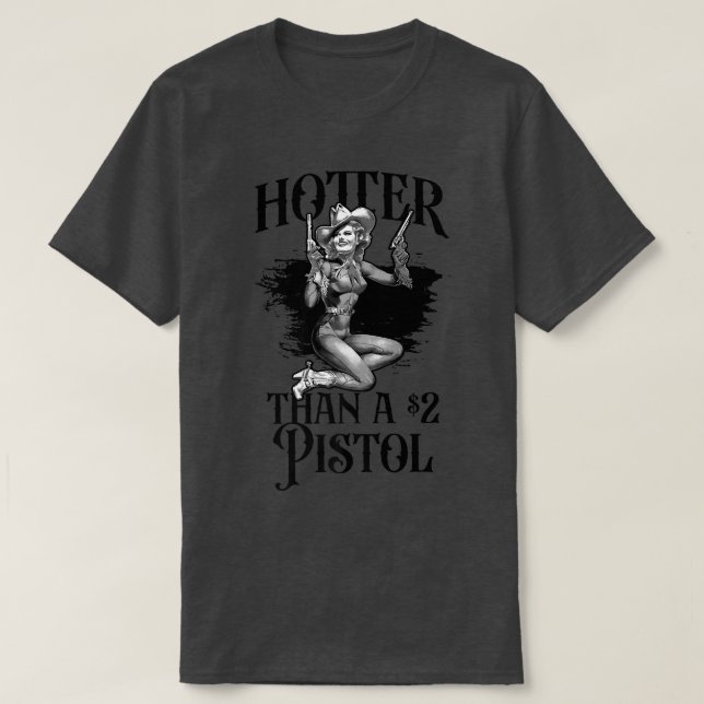 Funny Cowgirl Hotter Than A 2 Dollar Pistol Wester T-Shirt (Design Front)