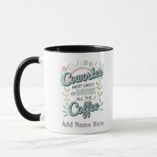 Funny Coworker Gifts Most Likely To : PERSONALIZED Mug
