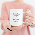 Funny Coworker Right Wrong Trendy Typography Two-Tone Coffee Mug<br><div class="desc">Funny Coworker Right Wrong Trendy Typography Mug --- One of us is right. The other is you. Awesome for that special co-worker we all have!</div>
