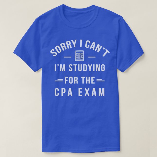 Funny CPA Exam Studying Certified Public Accountan T-Shirt (Design Front)