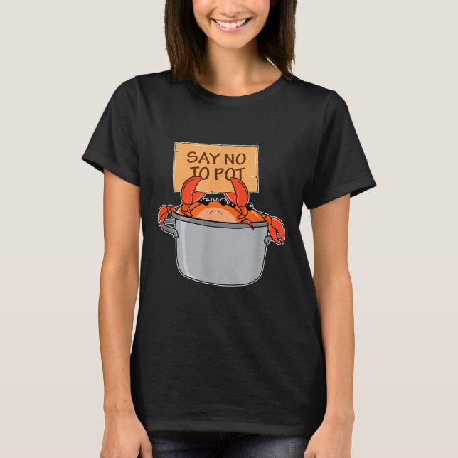 Funny Crab Boil Gift Seafood Say No To T  T-Shirt (Front)