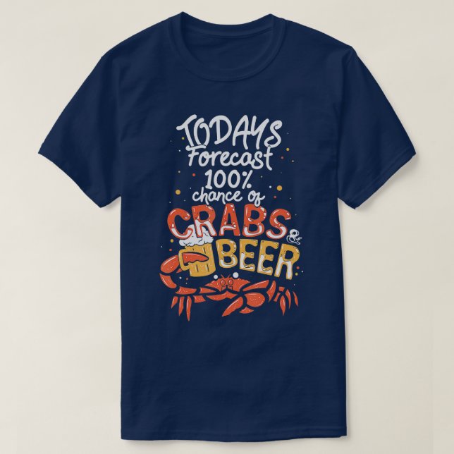 Funny Crab Eating Saying  Todays Forecast Crabs An T-Shirt (Design Front)