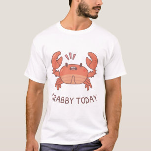 Funny Crabby Today Grouchy Crab Pun T-Shirt