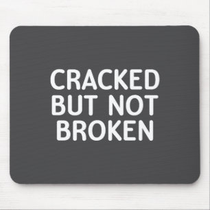 Funny, Cracked But Not Broken, Joke Sarcastic Fami Mouse Pad