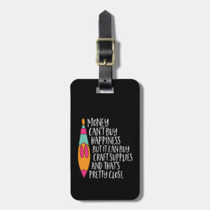 Funny Craft Art Humour Money Can't Buy Happiness Luggage Tag