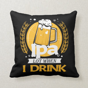 Funny Craft Beer Drinking Alcohol IPA Beer drinker Cushion