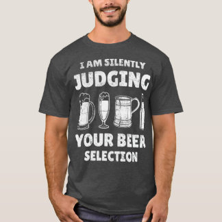 Funny Craft Beer Drinking Silently Judging Beer T-Shirt