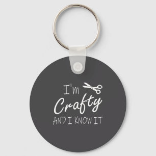 Funny Crafters Quote I'm Crafty And I Know It Craf Key Ring