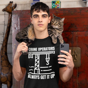 Funny Crane Operator, Construction Job Site Humour T-Shirt