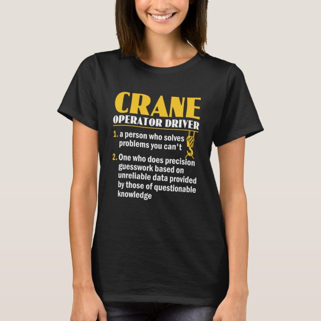 Funny Crane Operator Driver Definition Constructio T-Shirt (Front)