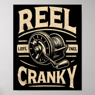 Funny Cranky Fishing Reel Pun Shirt Humour Fisherm Poster