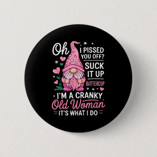 Funny Cranky Old Woman Saying Sarcastic Gnome Humo 6 Cm Round Badge
