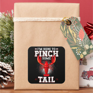 Funny Crawfish Boil, I'm Here To Pinch Some Tail Square Sticker