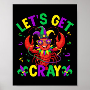 Funny Crawfish Costume Lets Get Cray Cray Mardi Gr Poster