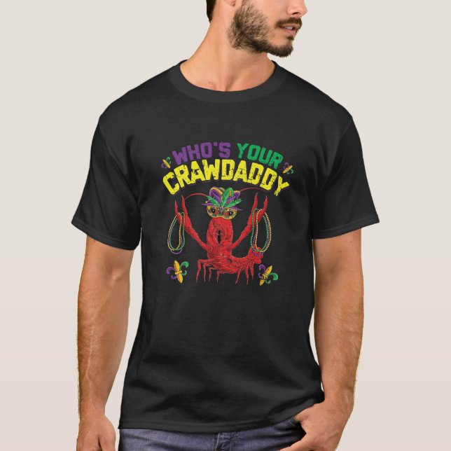Funny Crawfish Mardi Gras S, Whos Your Crawdaddy T-Shirt (Front)