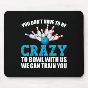 Funny Crazy Bowling Bowlers Ten Pin Players Men Wo Mouse Pad