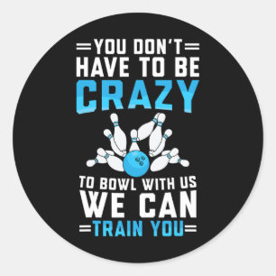 Funny Crazy Bowling Cute Bowler Player Men Women B Classic Round Sticker
