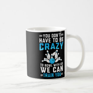 Funny Crazy Bowling Cute Bowler Player Men Women B Coffee Mug