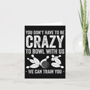 Funny Crazy Bowling Gift Bowlers Ten Pin Players M Card