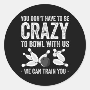 Funny Crazy Bowling Gift Bowlers Ten Pin Players M Classic Round Sticker