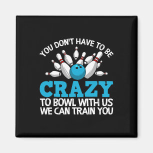 Funny Crazy Bowling Gift Bowlers Ten Pin Players M Magnet
