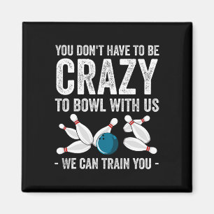 Funny Crazy Bowling Gift Bowlers Ten Pin Players M Magnet